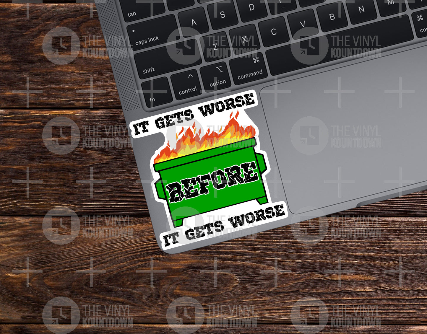 It Gets Worse Before It Gets Worse | Funny Dumpster Fire Sticker for Laptop, Water Bottle, Cup, Journal, Hard Hat | Quality Vinyl Sticker