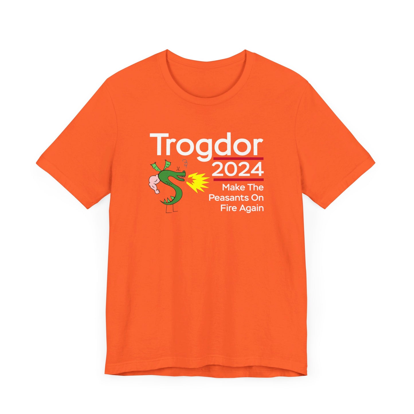 Trogdor 2024 | Set The Peasants On Fire Again | Funny Dragon, Fire, Strong Bad, Homestar Runner Meme | Classic Unisex Jersey Short Sleeve Tee