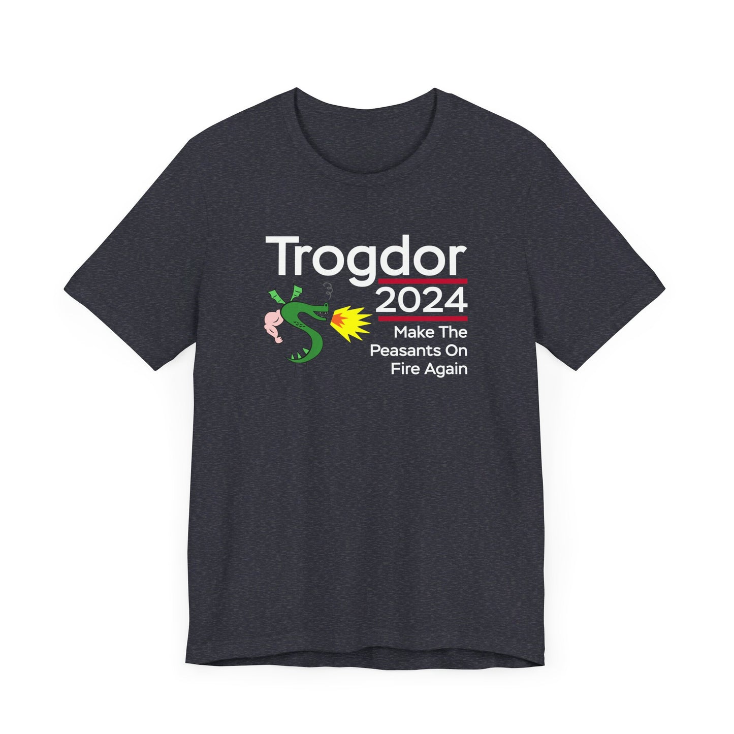 Trogdor 2024 | Set The Peasants On Fire Again | Funny Dragon, Fire, Strong Bad, Homestar Runner Meme | Classic Unisex Jersey Short Sleeve Tee