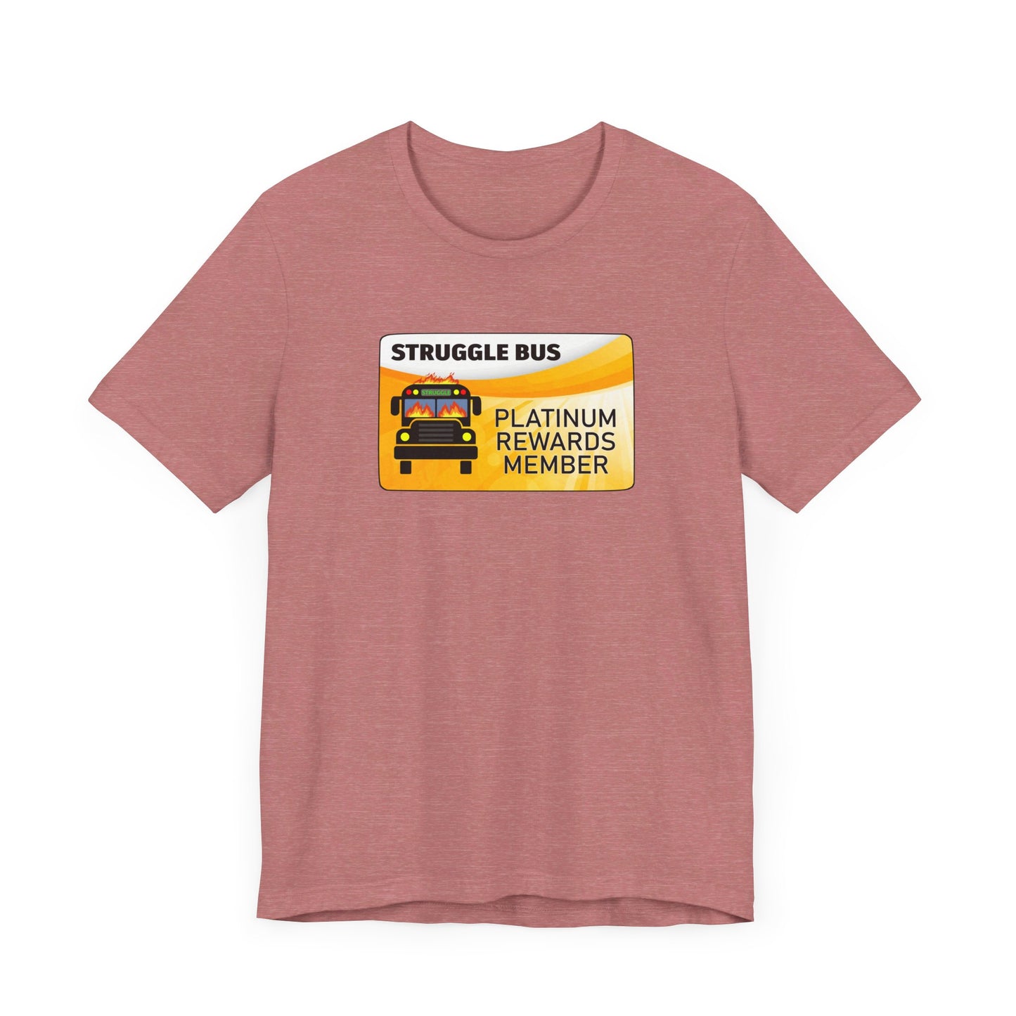 Struggle Bus Platinum Rewards Member | Funny Dumpster Fire Meme | Classic Unisex Jersey Short Sleeve Tee