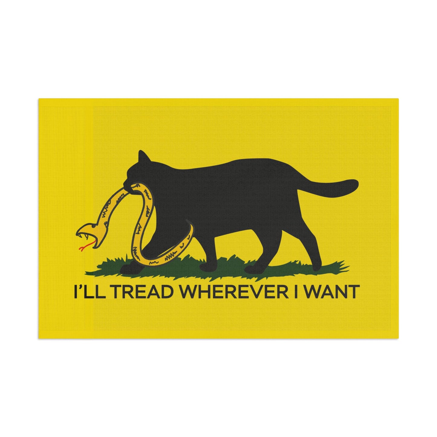 I'll Tread Wherever I Want | Funny Cat Don't Tread on Me, Gadsden, No Step On Snek Single-Sided Flag