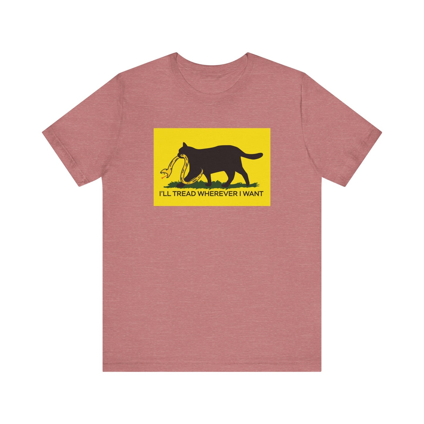 I'll Tread Wherever I Want | Funny Cat Don't Tread on Me, Gadsden Flag, No Step On Snek | Classic Unisex Jersey Short Sleeve Tee