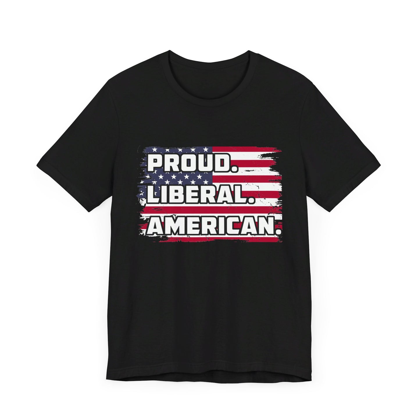 Proud. Liberal. American. | Classic Unisex Jersey Short Sleeve Tee