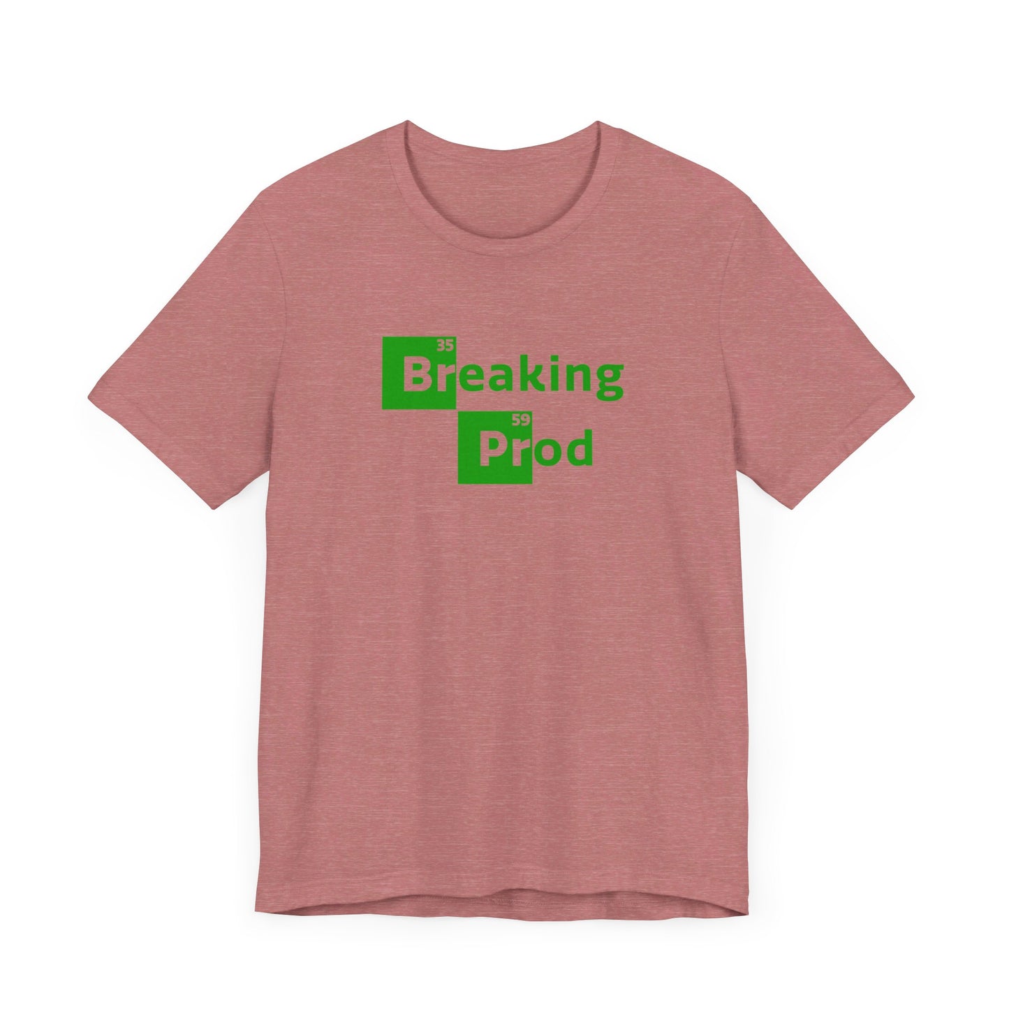 Breaking Prod | Funny IT, Tech, Geek, Nerd Shirt | Classic Unisex Jersey Short Sleeve Tee