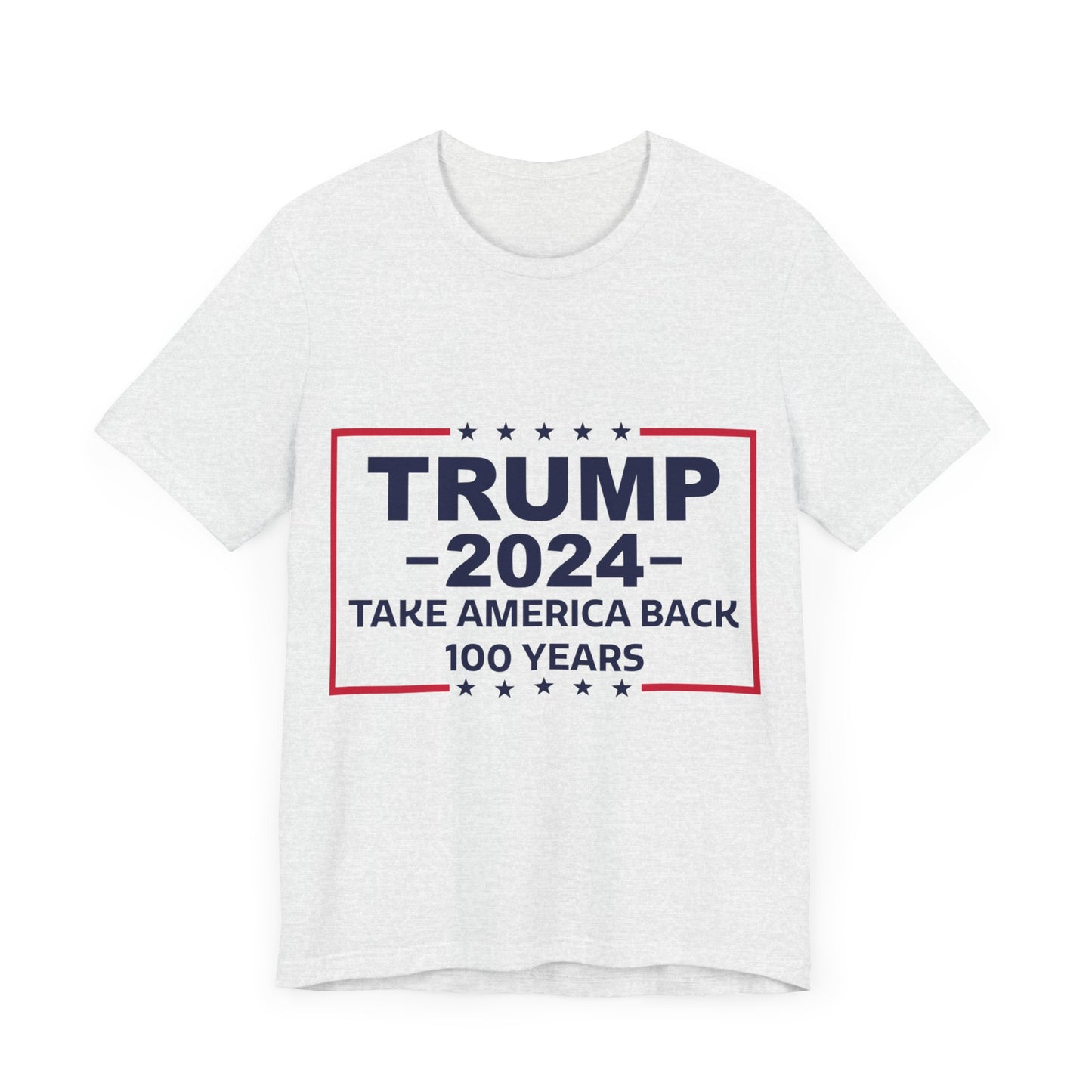 Trump 2024 Take America Back 100 Years | Classic Unisex Jersey Short Sleeve Tee