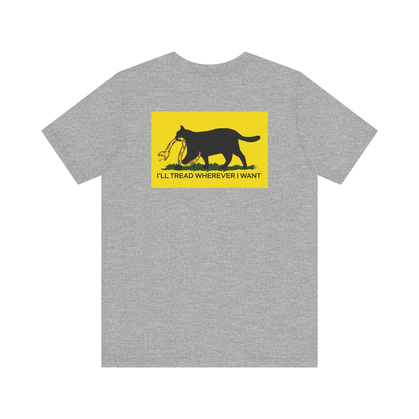 I'll Tread Wherever I Want | Funny Cat Don't Tread on Me, Gadsden Flag, No Step On Snek | Classic Unisex Jersey Short Sleeve Tee