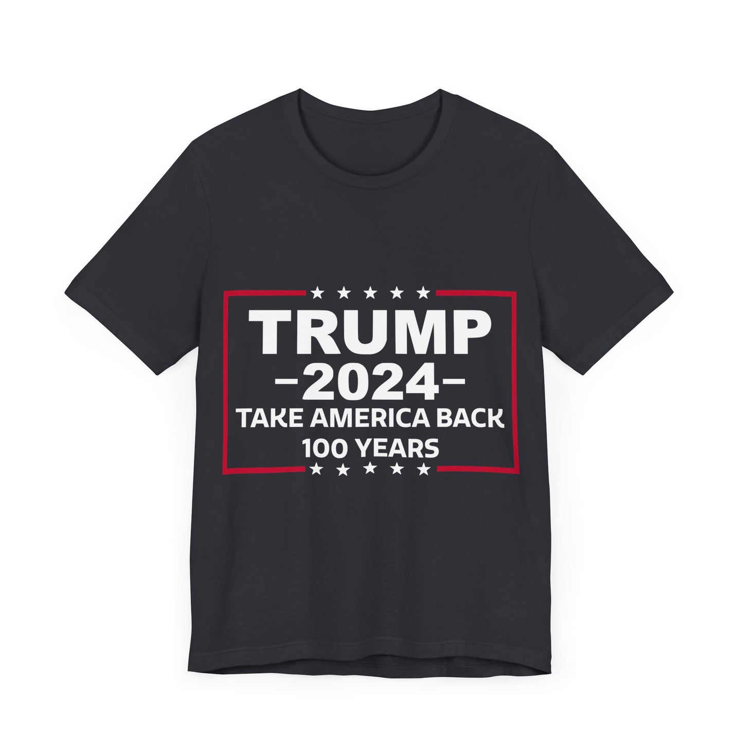 Trump 2024 Take America Back 100 Years | Classic Unisex Jersey Short Sleeve Tee