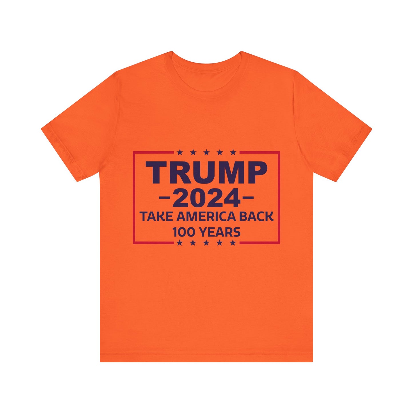 Trump 2024 Take America Back 100 Years | Classic Unisex Jersey Short Sleeve Tee