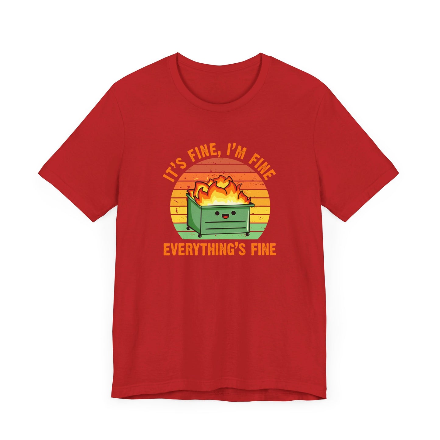 It's Fine, I'm Fine Everything's Fine | Funny Dumpster Fire Meme | Classic Unisex Jersey Short Sleeve Tee