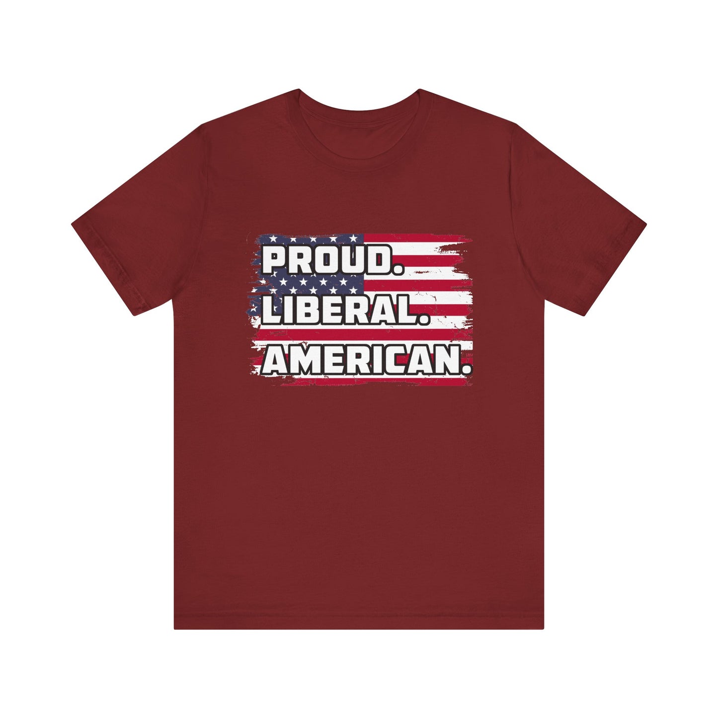 Proud. Liberal. American. | Classic Unisex Jersey Short Sleeve Tee