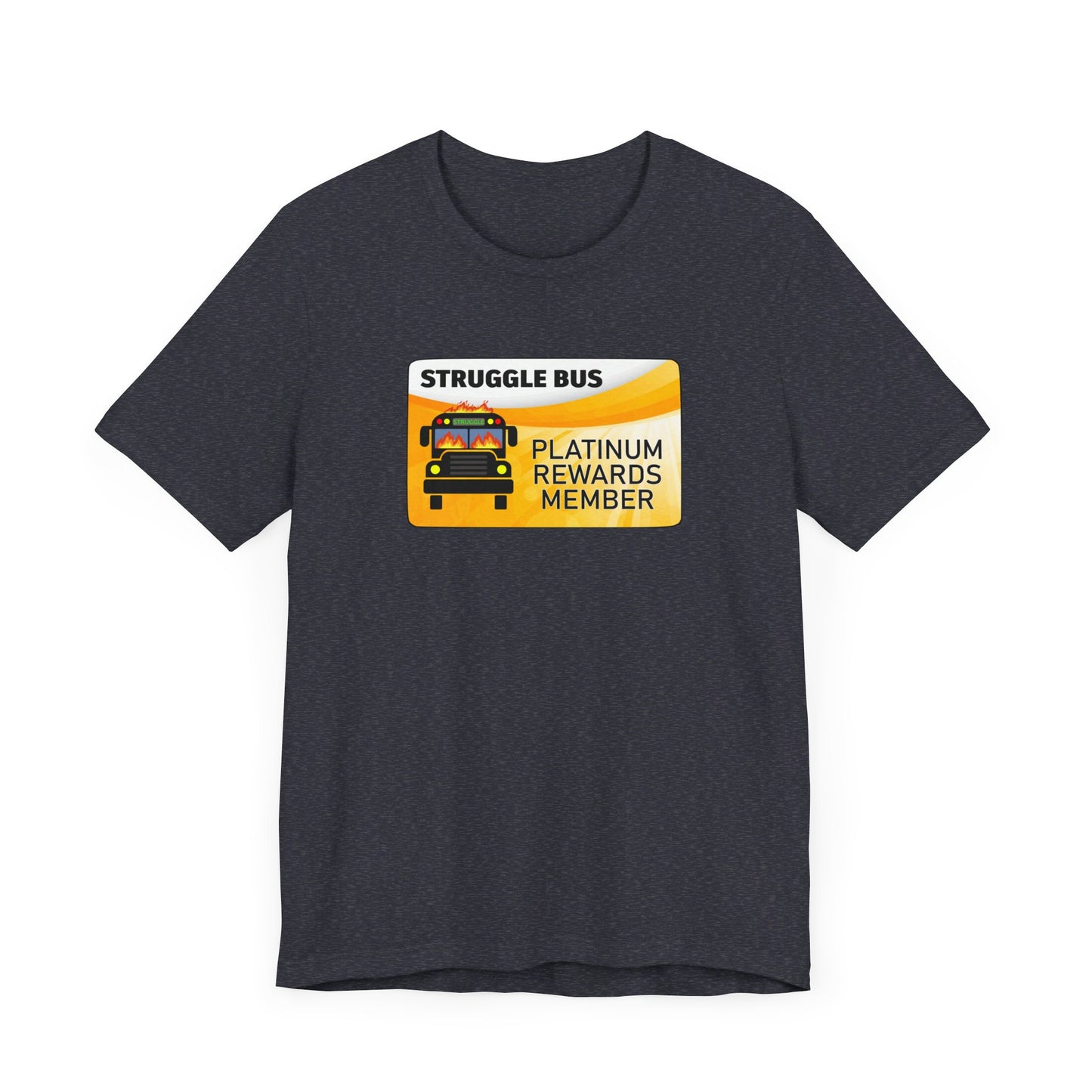 Struggle Bus Platinum Rewards Member | Funny Dumpster Fire Meme | Classic Unisex Jersey Short Sleeve Tee