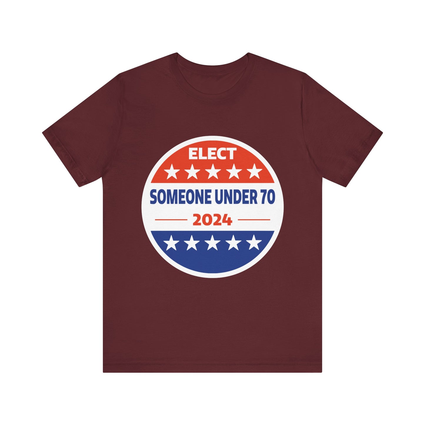 Elect Someone Under 70 2024 | Classic Unisex Jersey Short Sleeve Tee