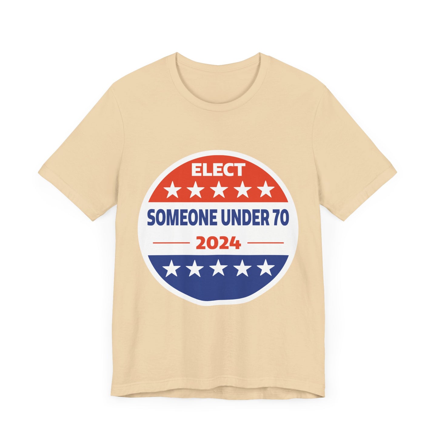 Elect Someone Under 70 2024 | Classic Unisex Jersey Short Sleeve Tee