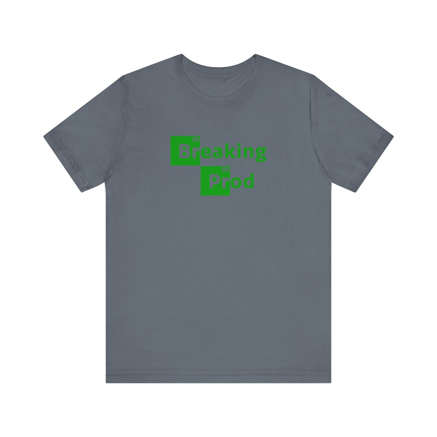 Breaking Prod | Funny IT, Tech, Geek, Nerd Shirt | Classic Unisex Jersey Short Sleeve Tee