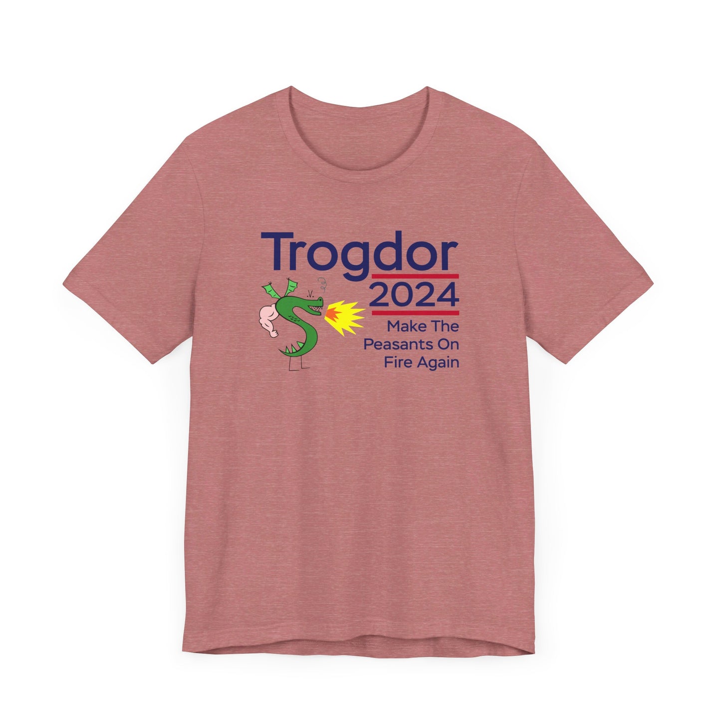 Trogdor 2024 | Set The Peasants On Fire Again | Funny Dragon, Fire, Strong Bad, Homestar Runner Meme | Classic Unisex Jersey Short Sleeve Tee