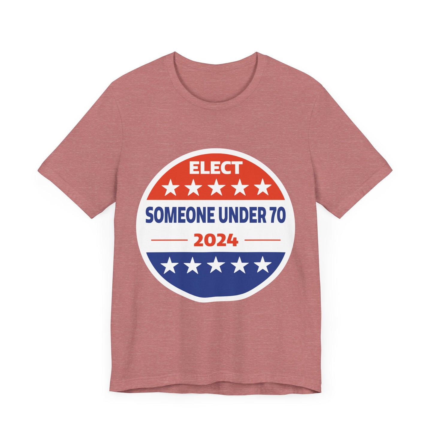 Elect Someone Under 70 2024 | Classic Unisex Jersey Short Sleeve Tee