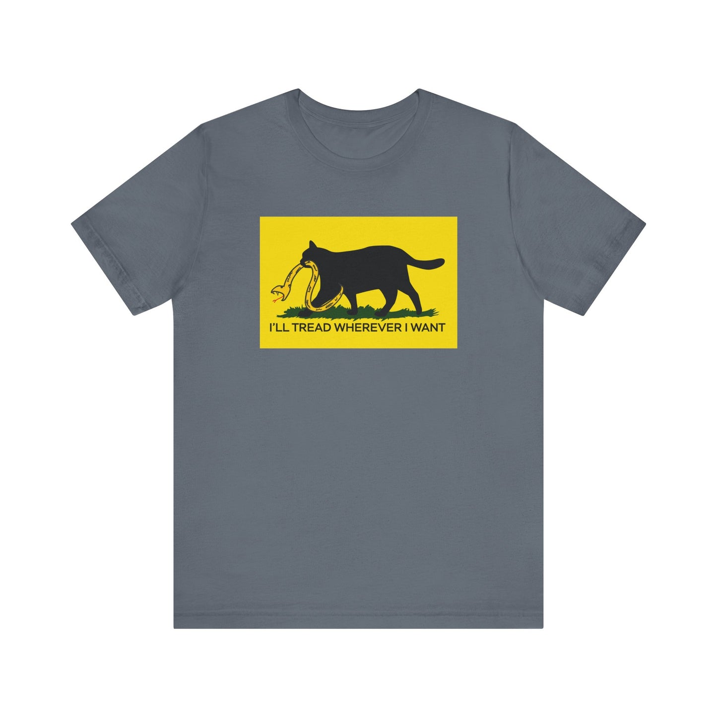 I'll Tread Wherever I Want | Funny Cat Don't Tread on Me, Gadsden Flag, No Step On Snek | Classic Unisex Jersey Short Sleeve Tee