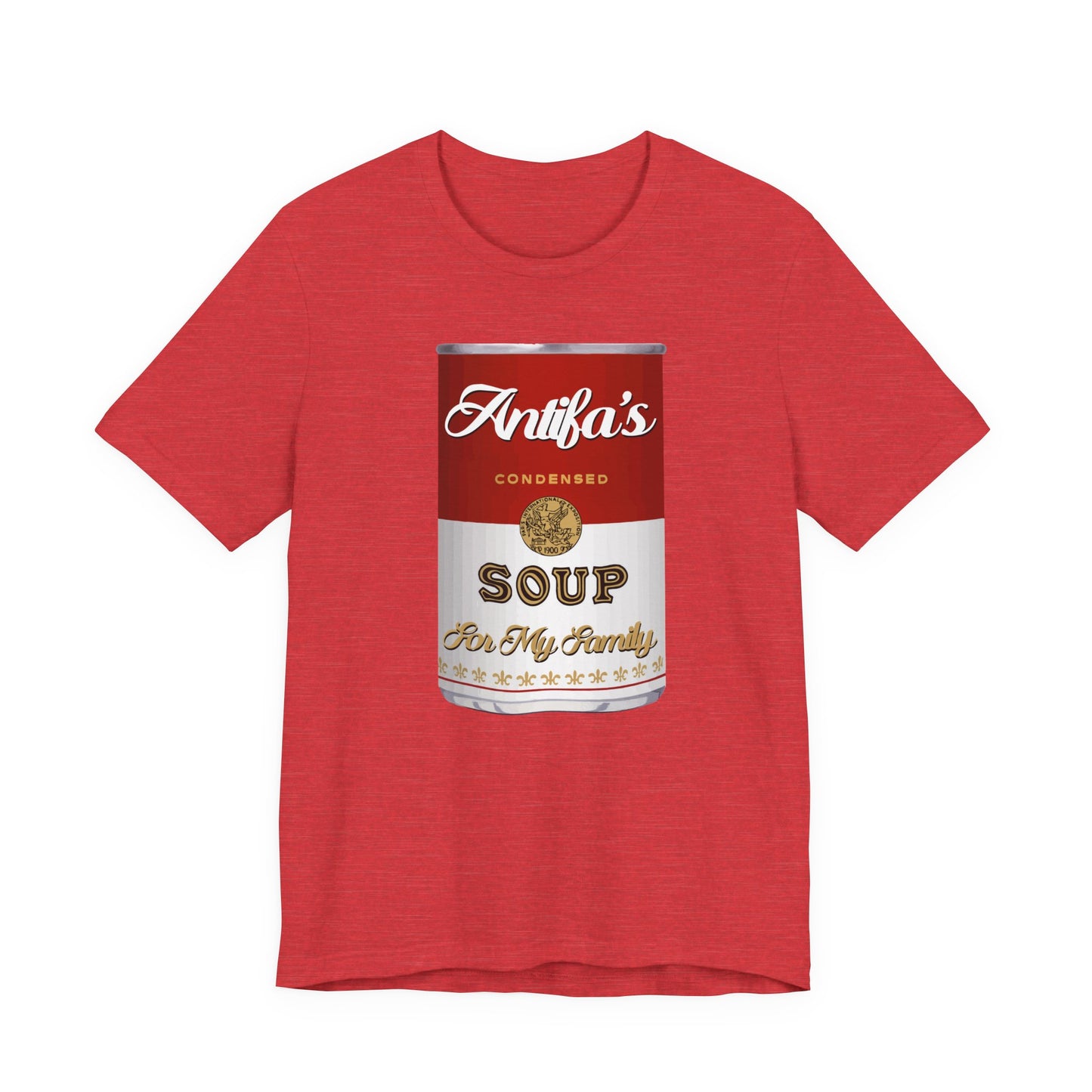 Antifa's Soup for My Family | Fight Tyranny | Social Justice | Classic Unisex Jersey Short Sleeve Tee
