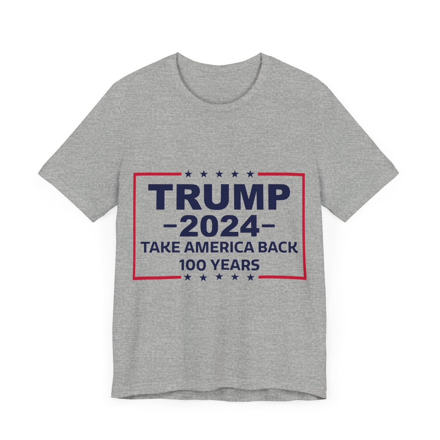 Trump 2024 Take America Back 100 Years | Classic Unisex Jersey Short Sleeve Tee