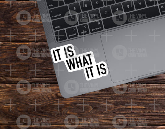 It Is What It is | Funny Sarcastic Sticker For Hydroflask, Cup, Bottle, Tumbler, Laptop, Notebook, Journal | High Quality Vinyl Sticker