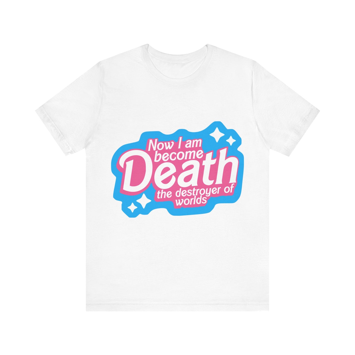 Now I Am Become Death The Destroyer Of Worlds | Classic Unisex Jersey Short Sleeve Tee