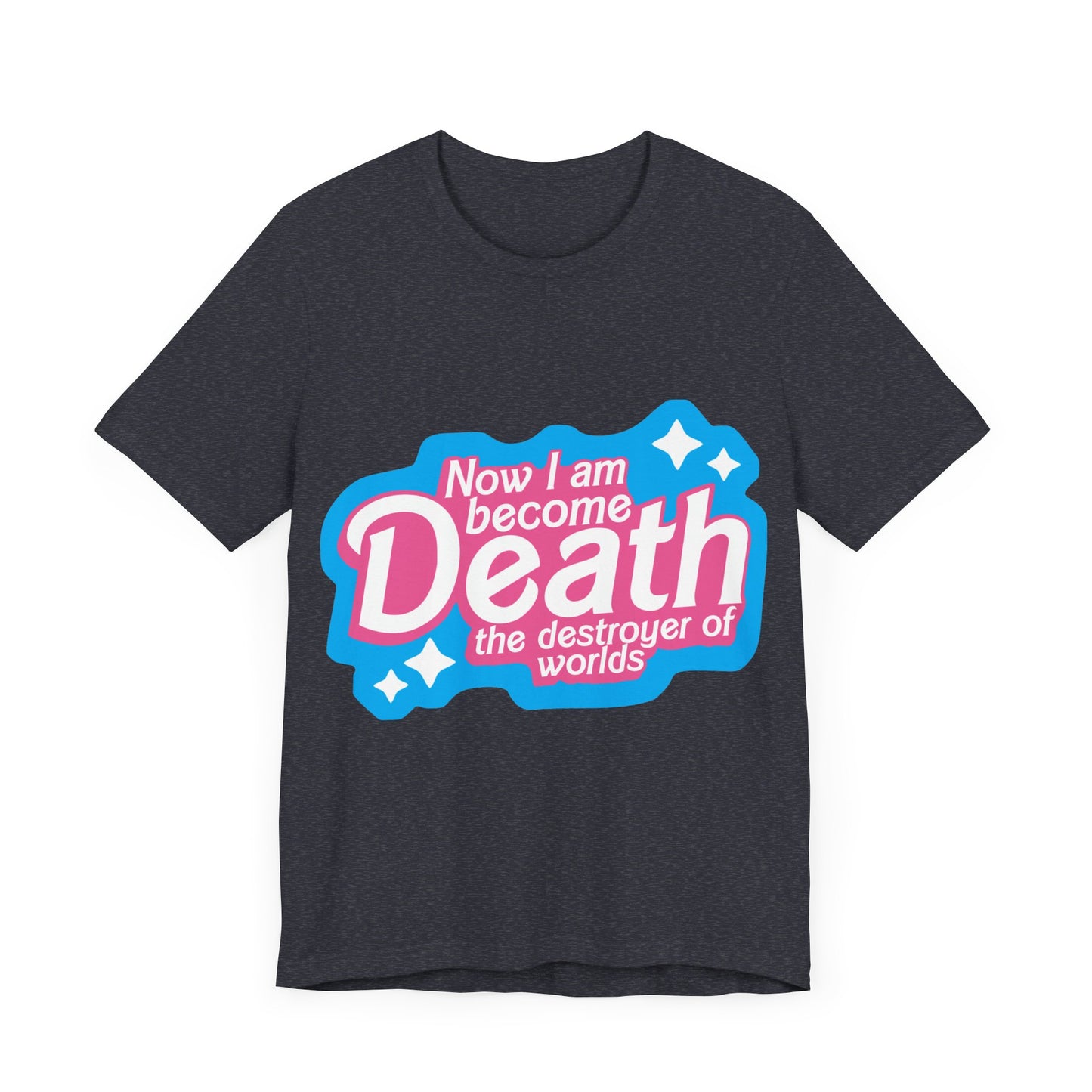 Now I Am Become Death The Destroyer Of Worlds | Classic Unisex Jersey Short Sleeve Tee