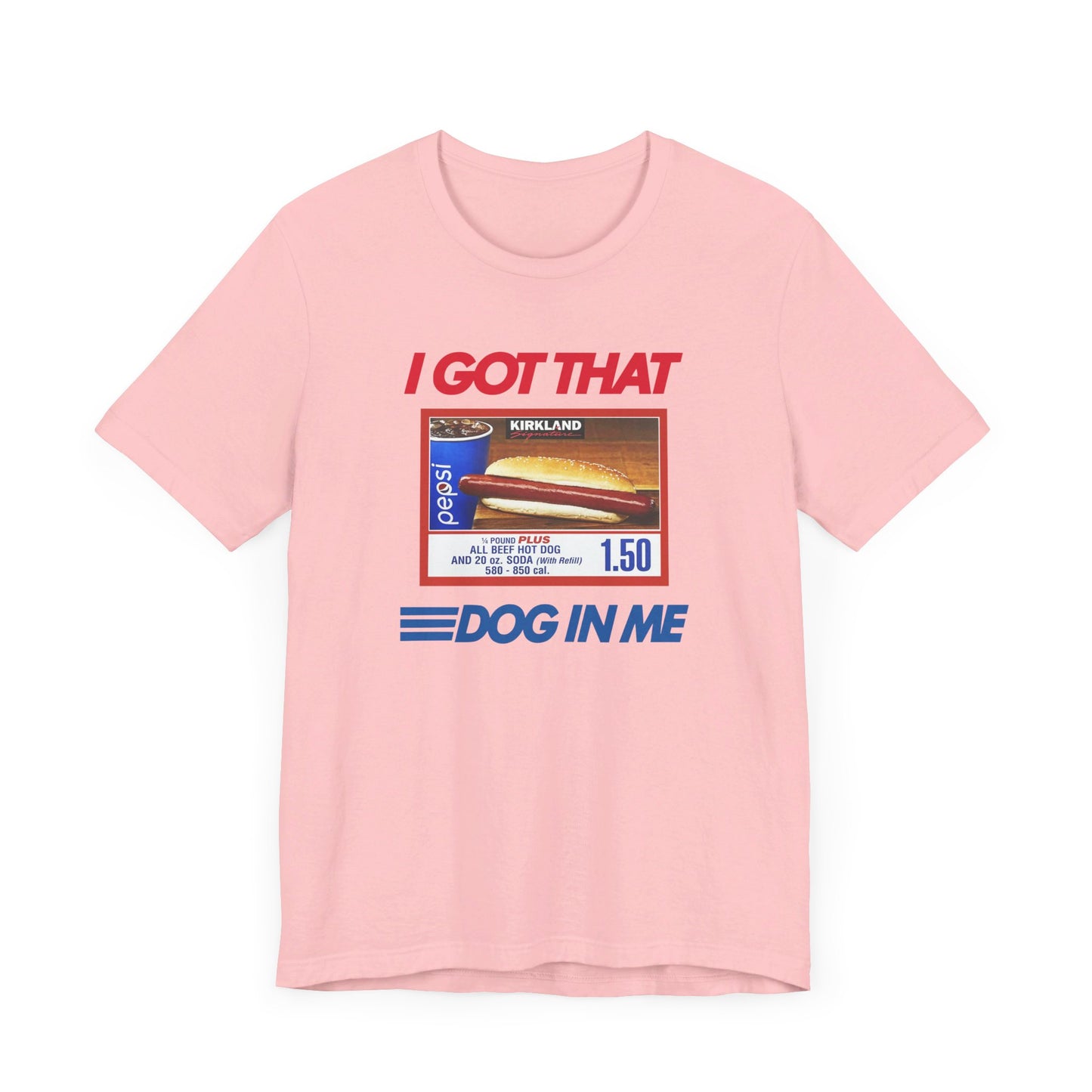 I Got That Dog In Me | Classic Unisex Jersey Short Sleeve Tee