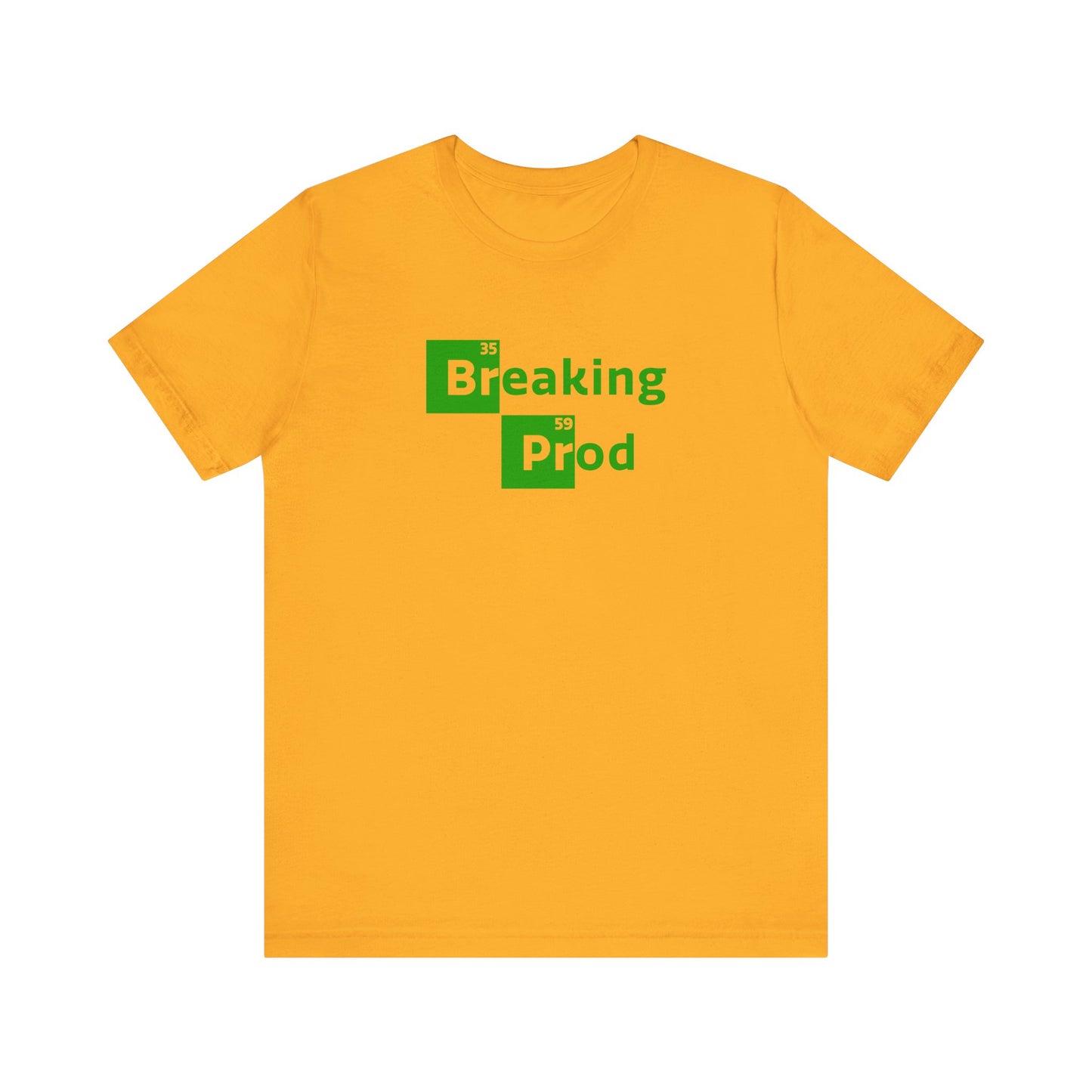 Breaking Prod | Funny IT, Tech, Geek, Nerd Shirt | Classic Unisex Jersey Short Sleeve Tee