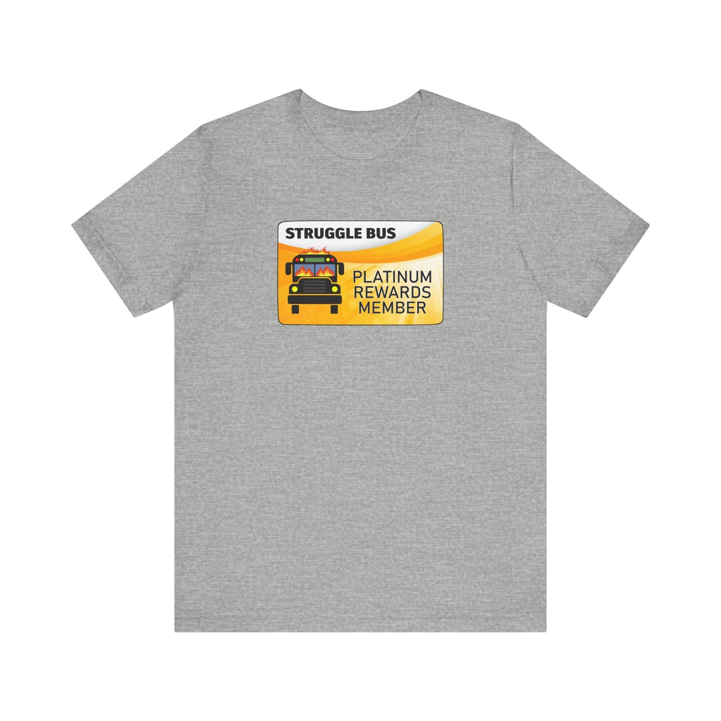 Struggle Bus Platinum Rewards Member | Funny Dumpster Fire Meme | Classic Unisex Jersey Short Sleeve Tee