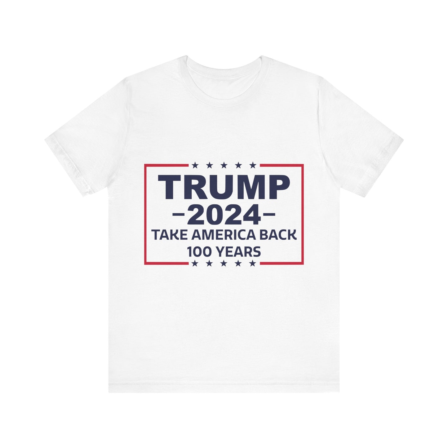 Trump 2024 Take America Back 100 Years | Classic Unisex Jersey Short Sleeve Tee