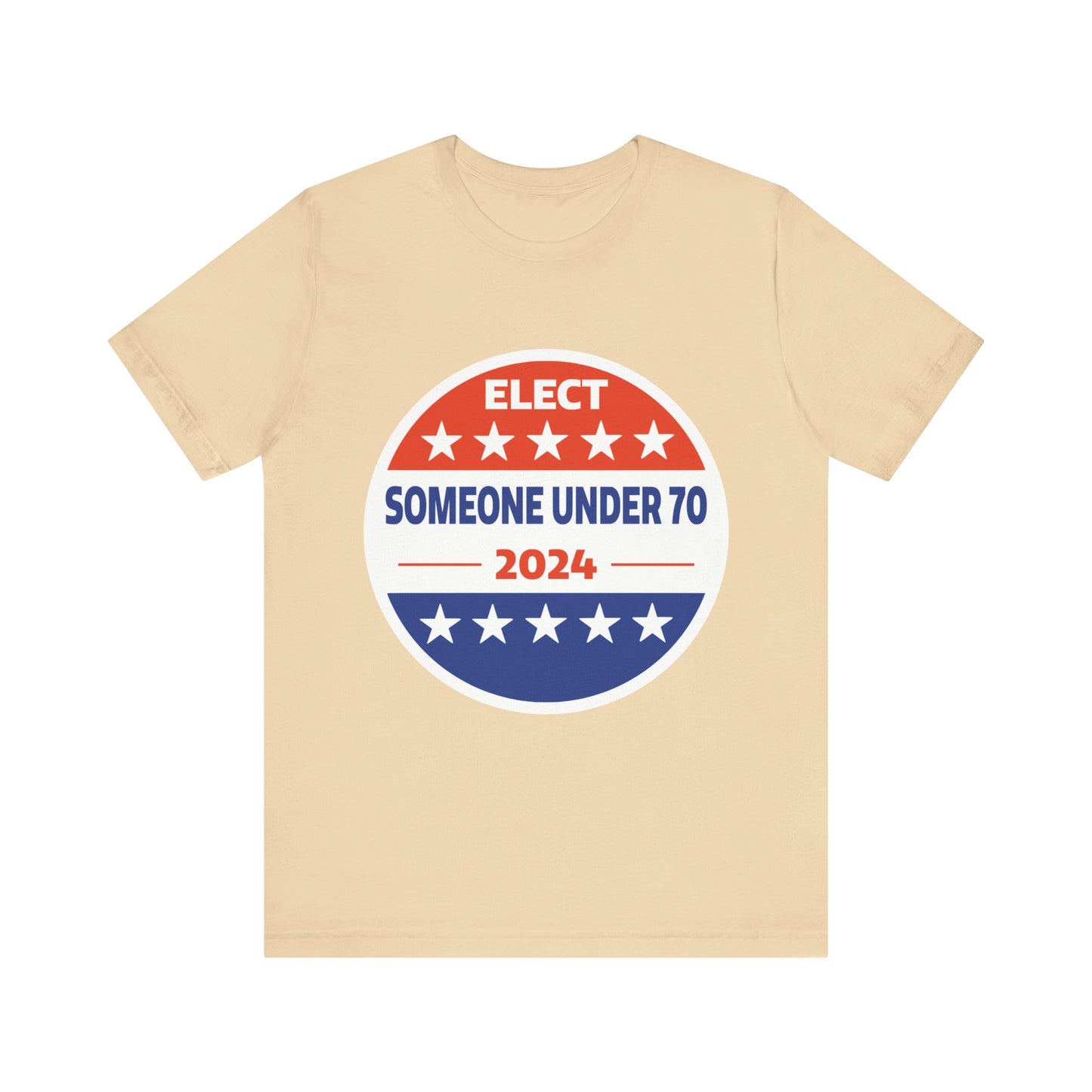 Elect Someone Under 70 2024 | Classic Unisex Jersey Short Sleeve Tee