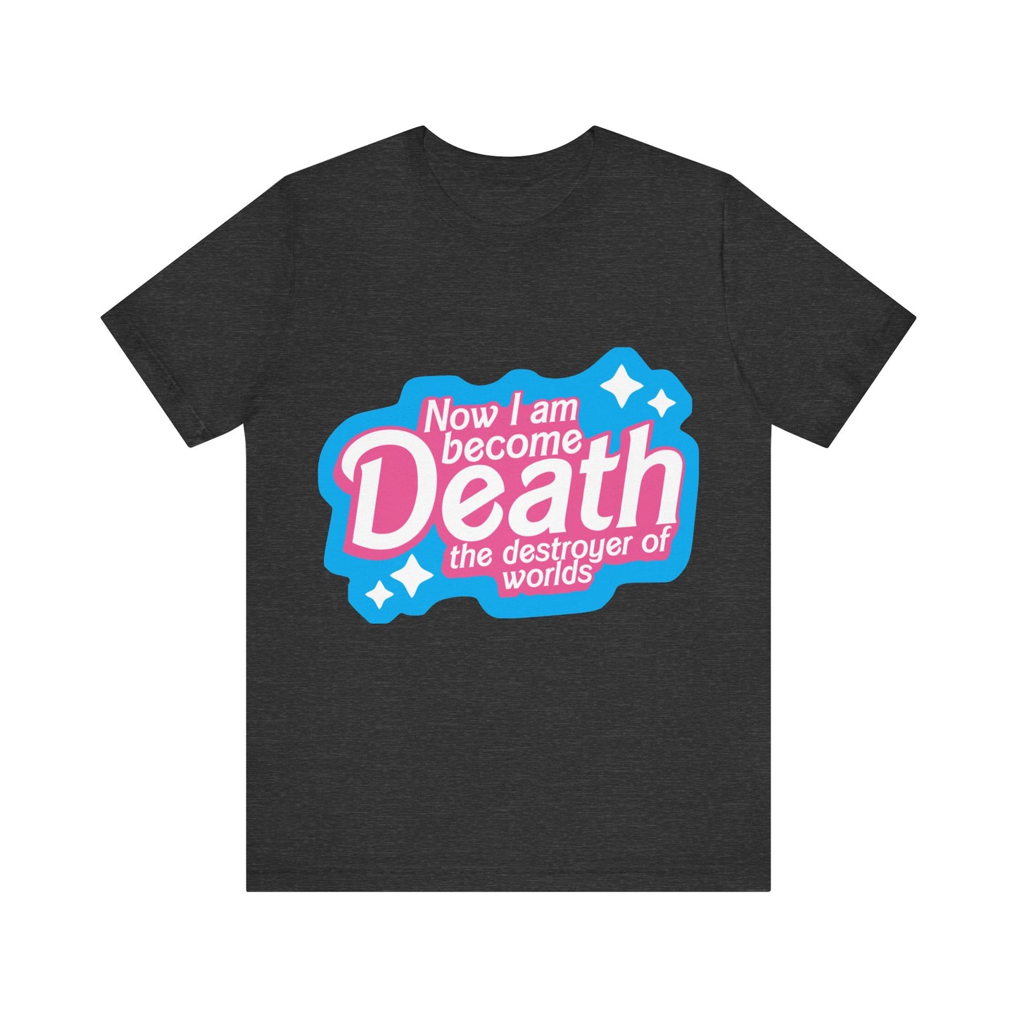 Now I Am Become Death The Destroyer Of Worlds | Classic Unisex Jersey Short Sleeve Tee