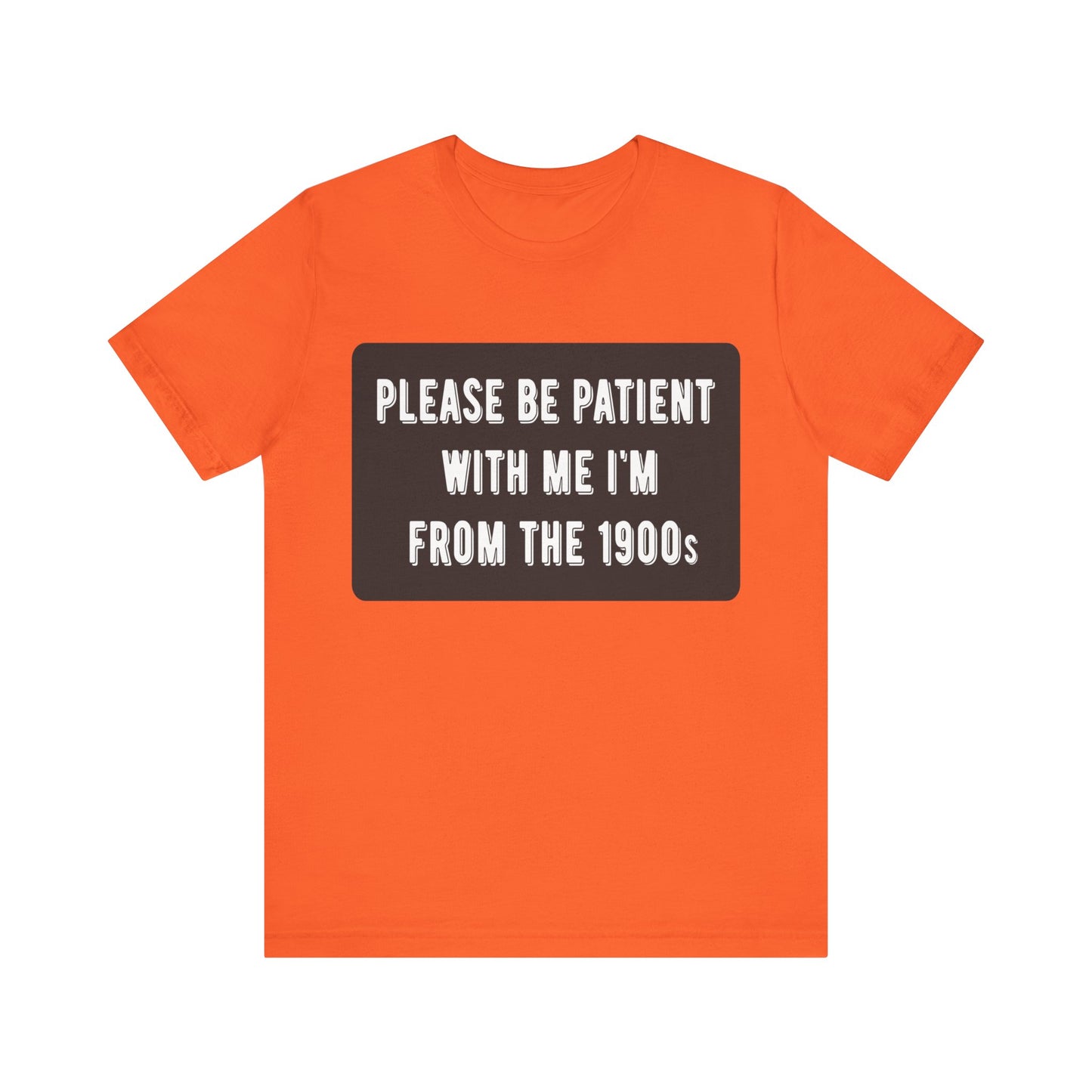 Please Be Patient With Me I'm From the 1900s | Classic Unisex Jersey Short Sleeve Tee