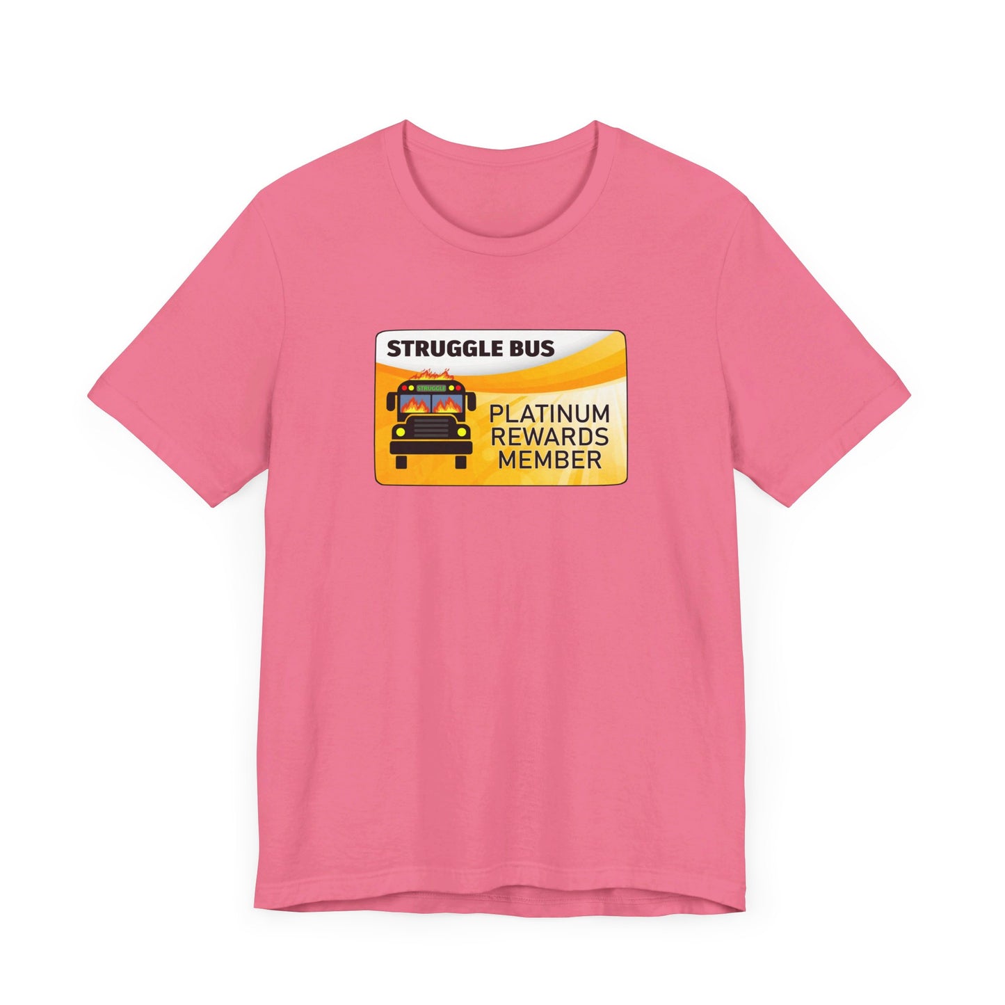 Struggle Bus Platinum Rewards Member | Funny Dumpster Fire Meme | Classic Unisex Jersey Short Sleeve Tee