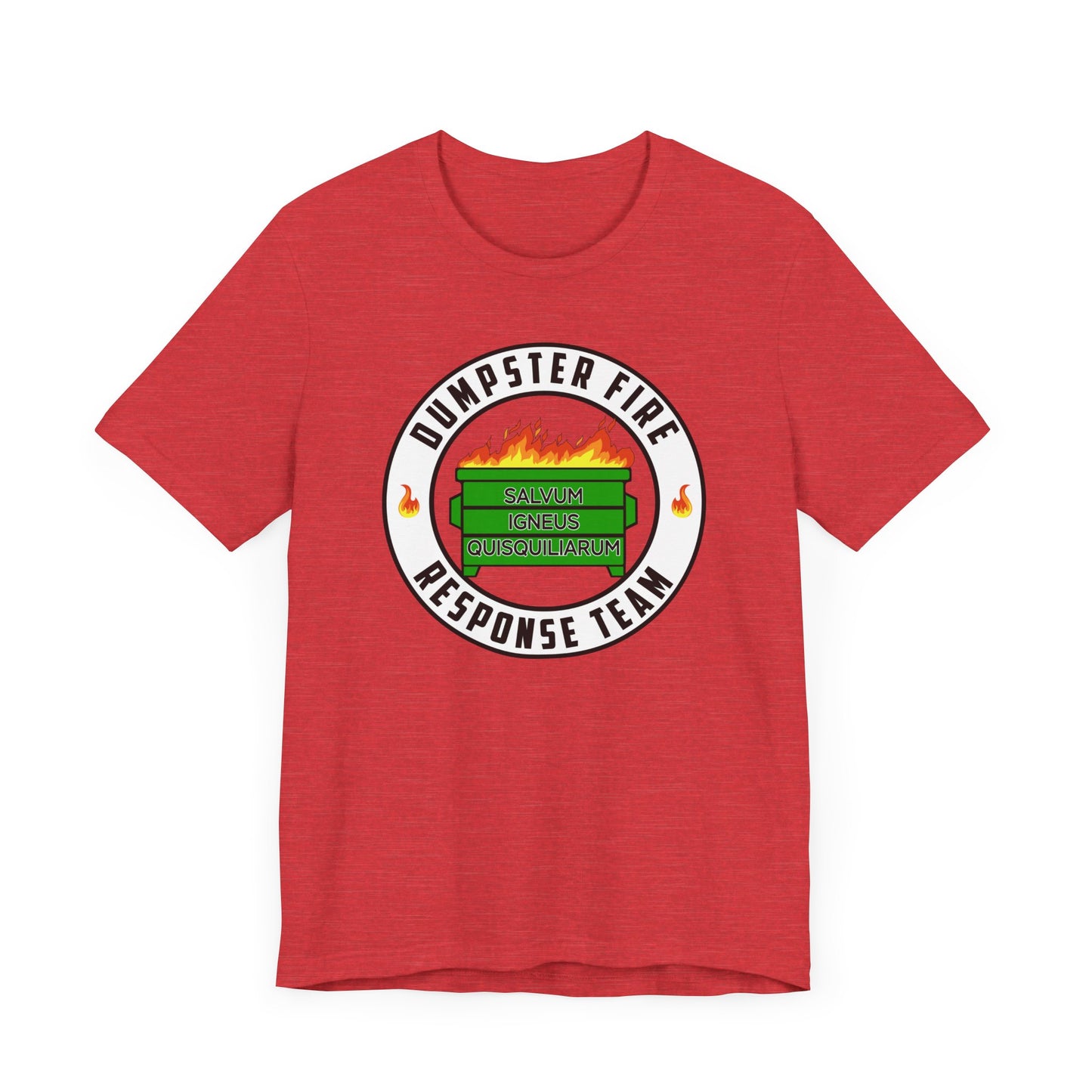 Dumpster Fire Response Team | Save the fiery trash! | Funny Classic Unisex Jersey Short Sleeve Tee