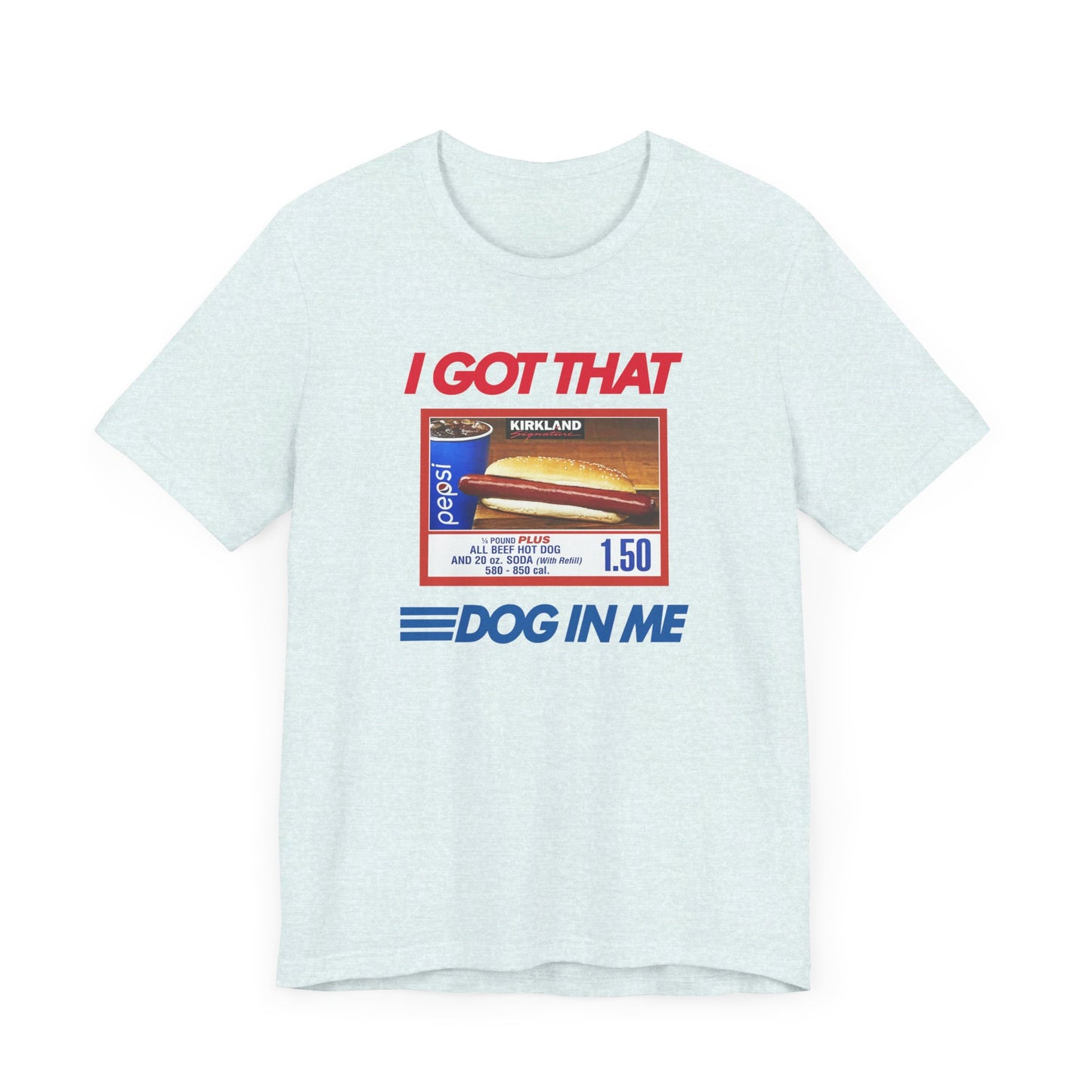 I Got That Dog In Me | Classic Unisex Jersey Short Sleeve Tee