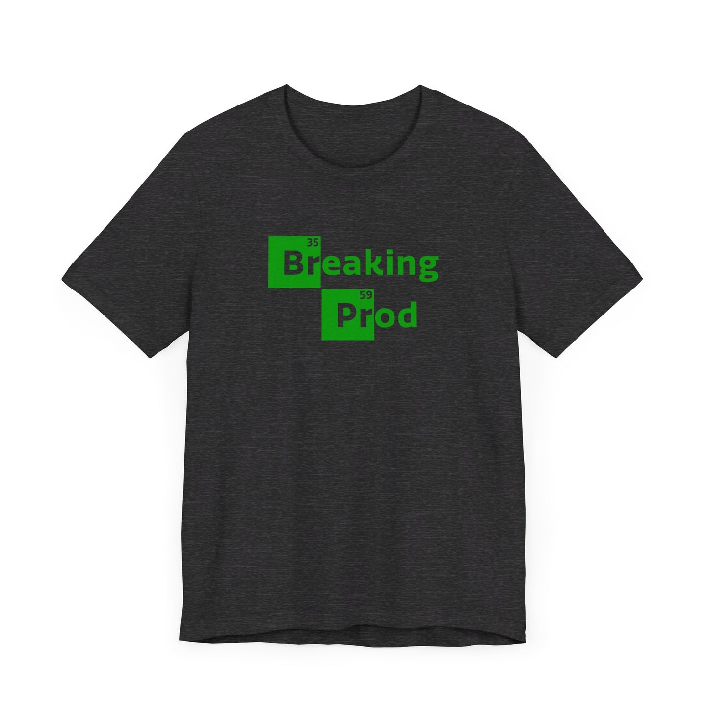 Breaking Prod | Funny IT, Tech, Geek, Nerd Shirt | Classic Unisex Jersey Short Sleeve Tee