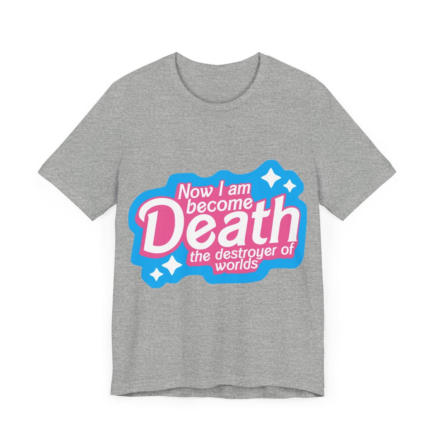 Now I Am Become Death The Destroyer Of Worlds | Classic Unisex Jersey Short Sleeve Tee