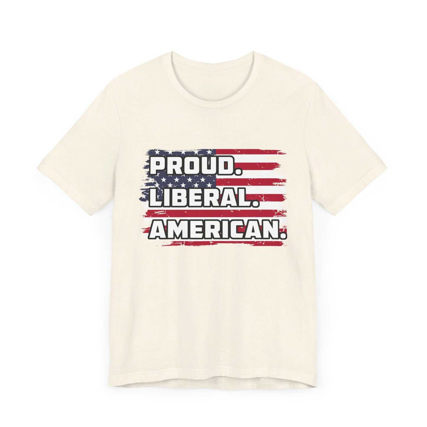 Proud. Liberal. American. | Classic Unisex Jersey Short Sleeve Tee