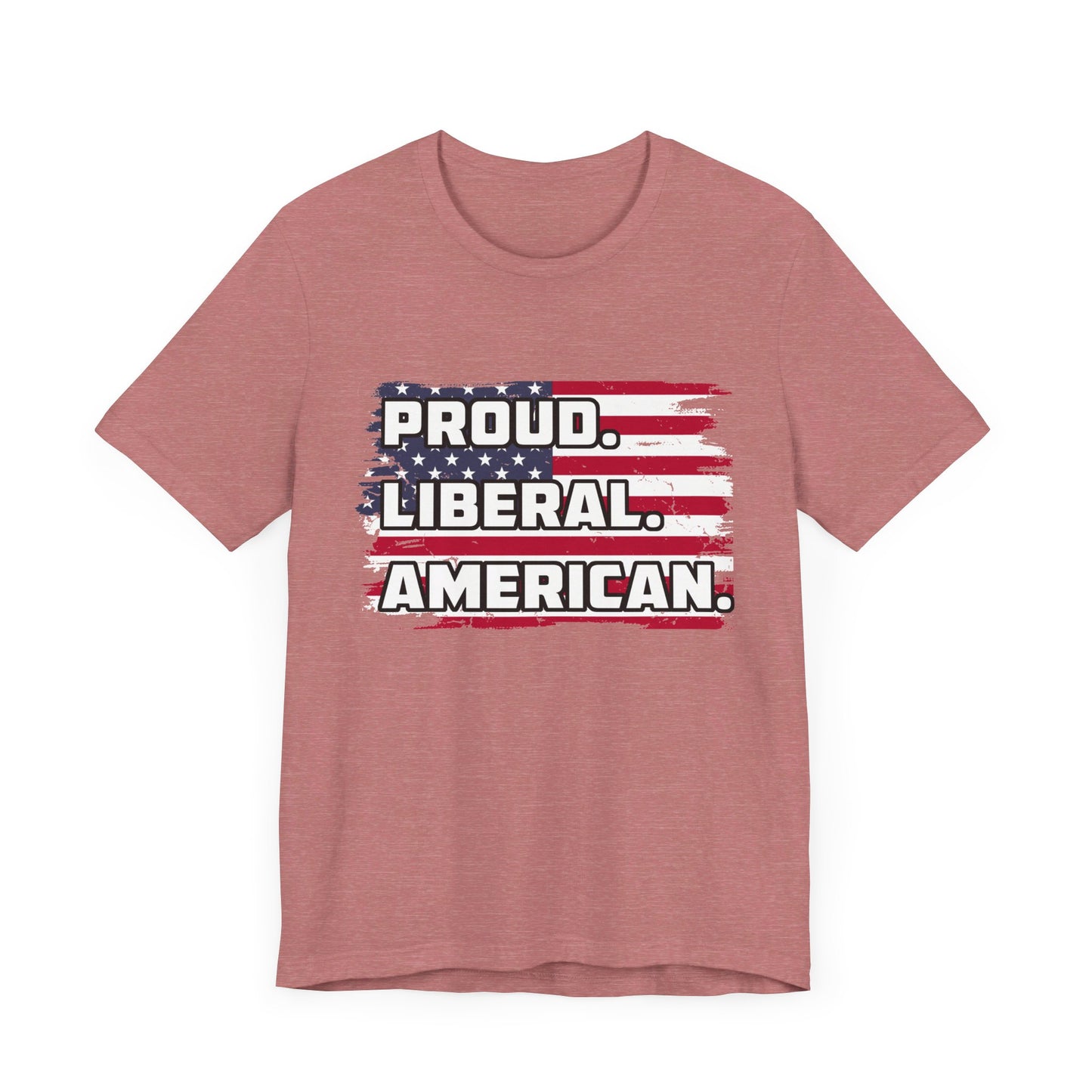 Proud. Liberal. American. | Classic Unisex Jersey Short Sleeve Tee