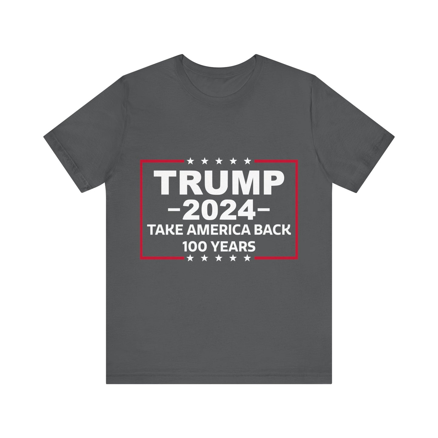 Trump 2024 Take America Back 100 Years | Classic Unisex Jersey Short Sleeve Tee