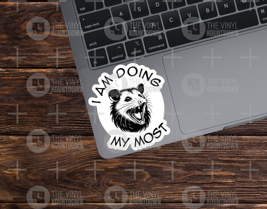 I Am Doing My Most | Is It My Best? No, But It's a Lot | Funny Sticker for Hydroflask, Phone, Hard Hat, Toolbox | High Quality Vinyl Sticker