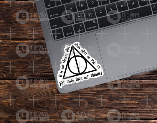 It Is Our Choices That Show What We Truly Are | Harry Potter, Deathly Hallows Sticker For Laptop, Bottle, Phone | High Quality Vinyl Sticker