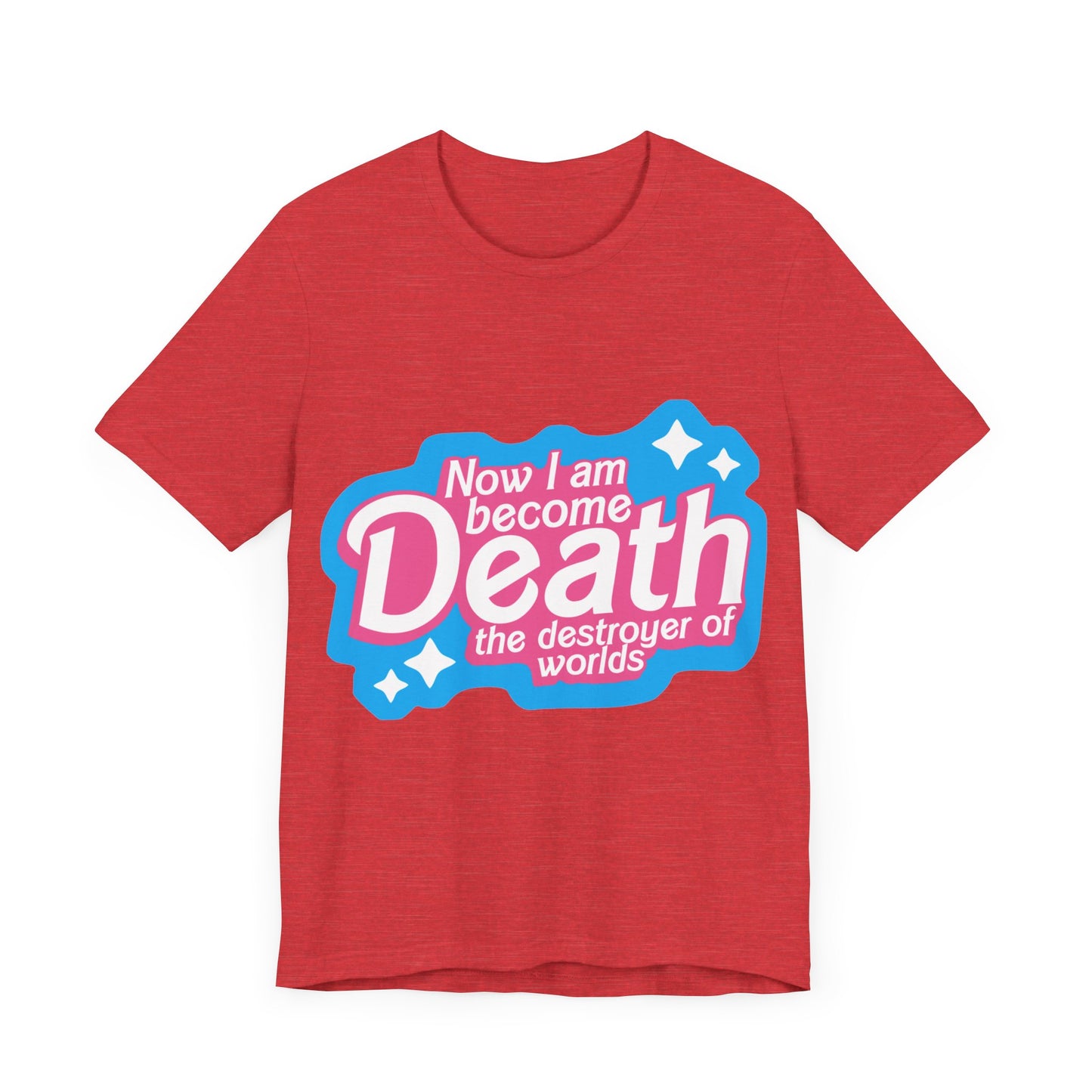 Now I Am Become Death The Destroyer Of Worlds | Classic Unisex Jersey Short Sleeve Tee