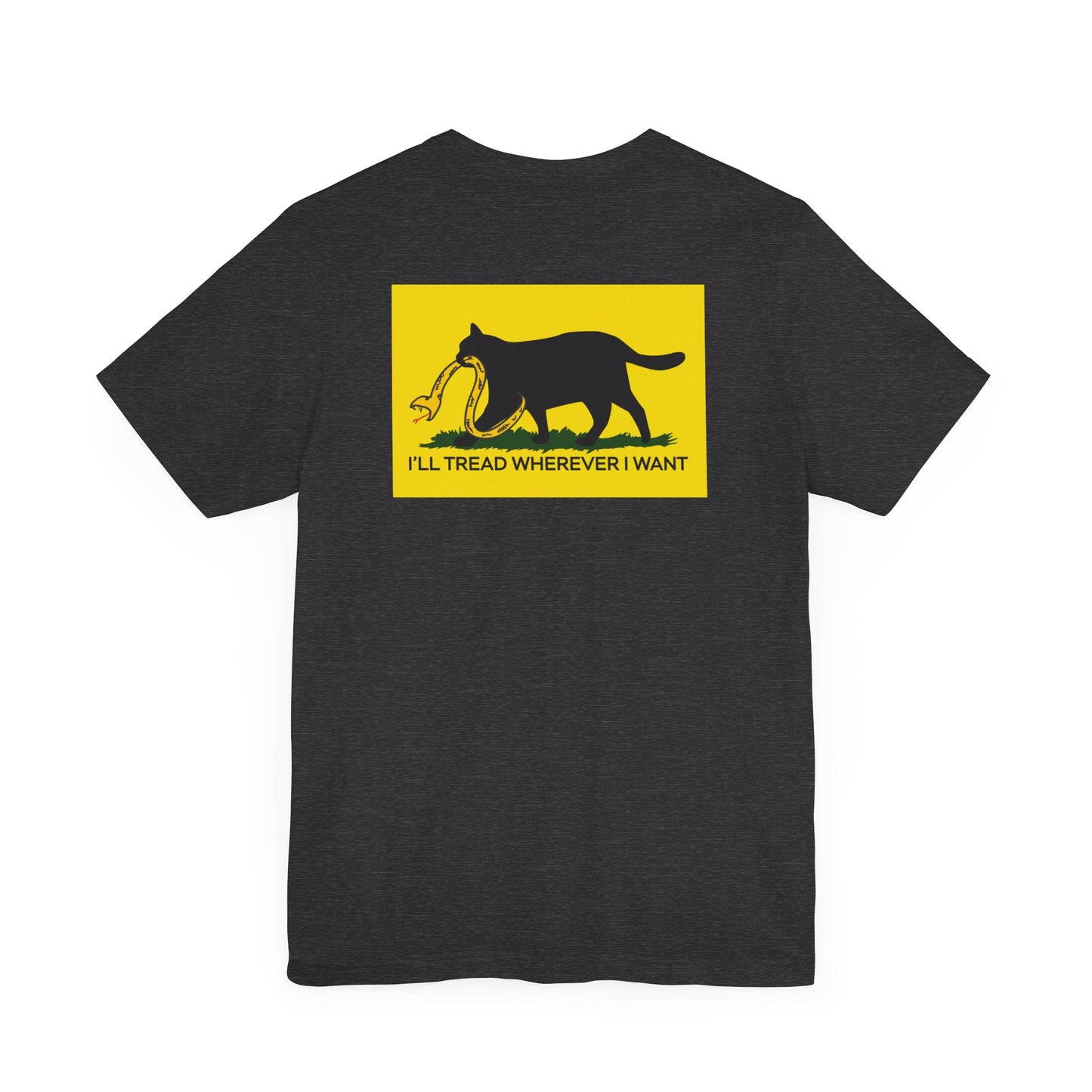 I'll Tread Wherever I Want | Funny Cat Don't Tread on Me, Gadsden Flag, No Step On Snek | Classic Unisex Jersey Short Sleeve Tee