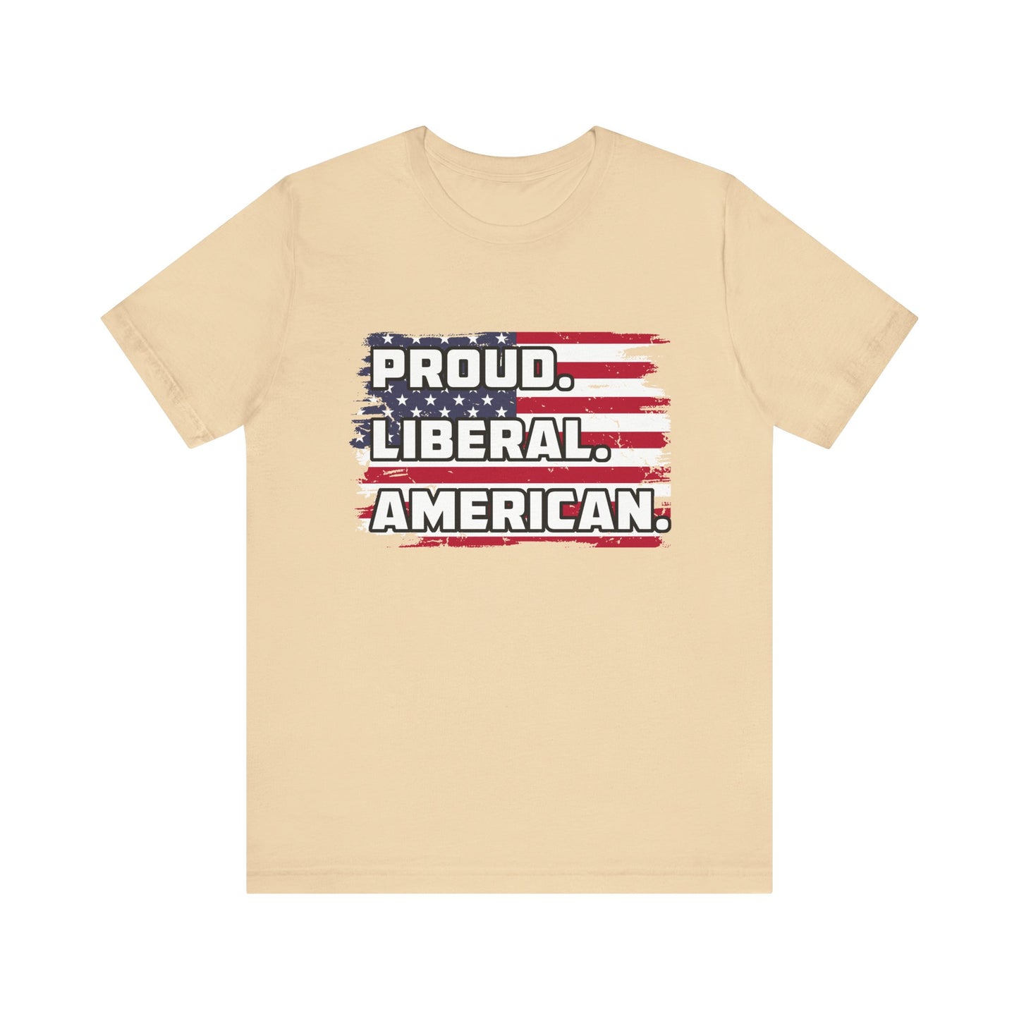 Proud. Liberal. American. | Classic Unisex Jersey Short Sleeve Tee