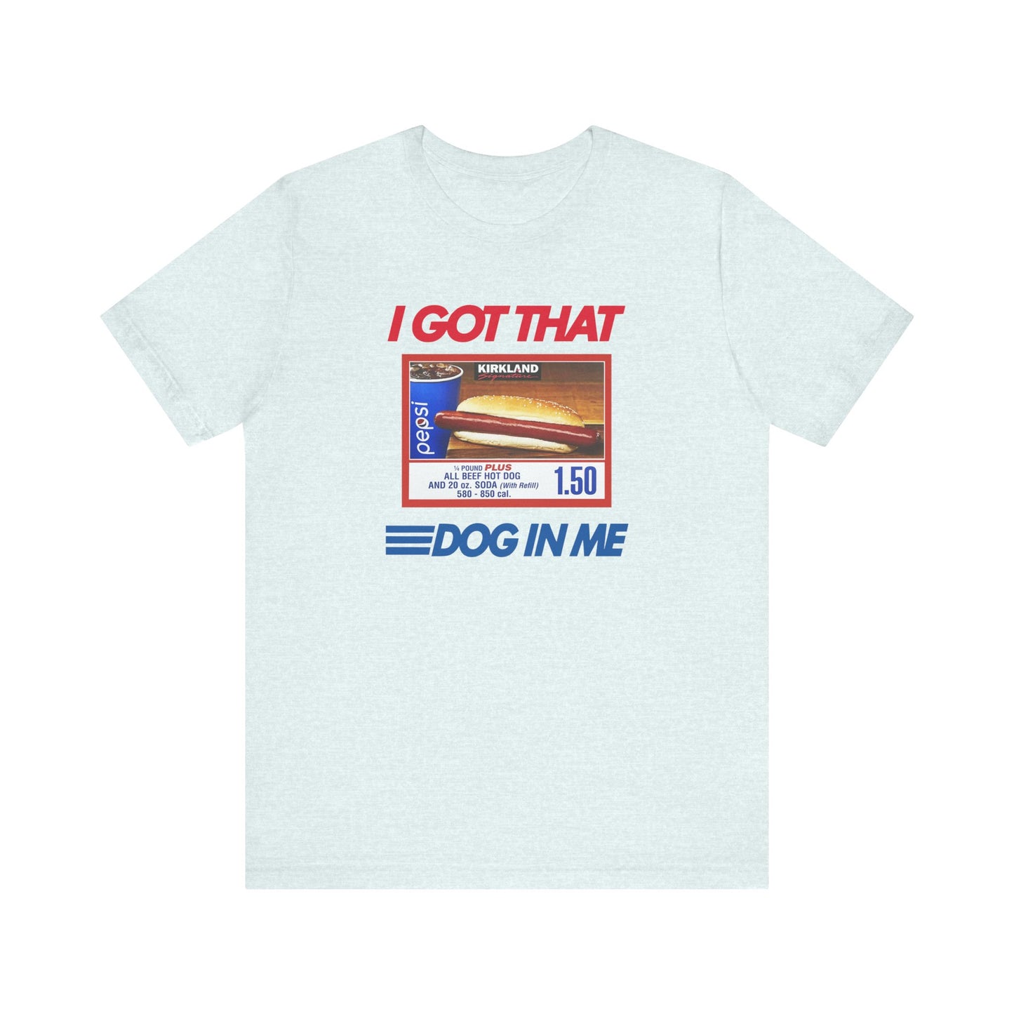 I Got That Dog In Me | Classic Unisex Jersey Short Sleeve Tee