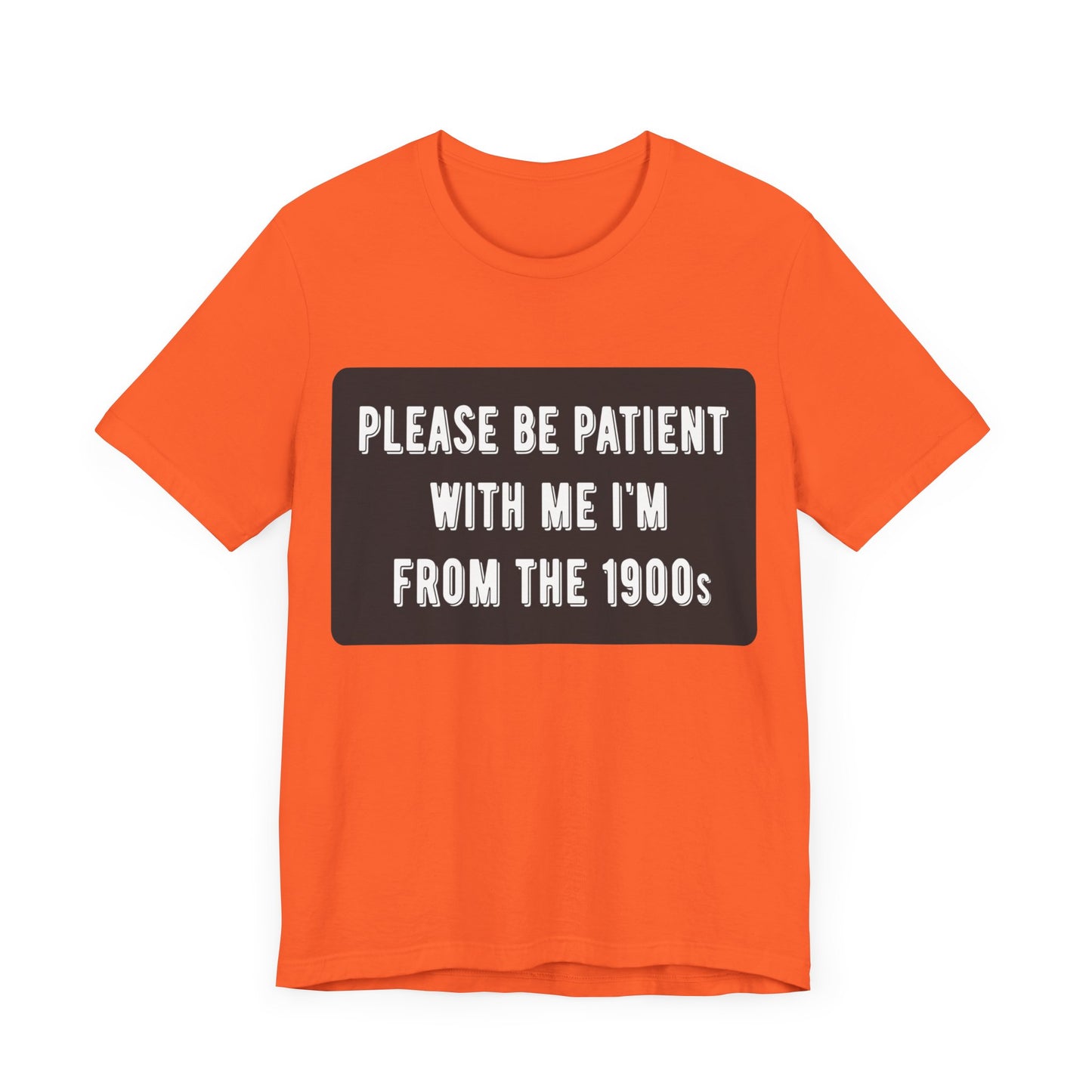 Please Be Patient With Me I'm From the 1900s | Classic Unisex Jersey Short Sleeve Tee