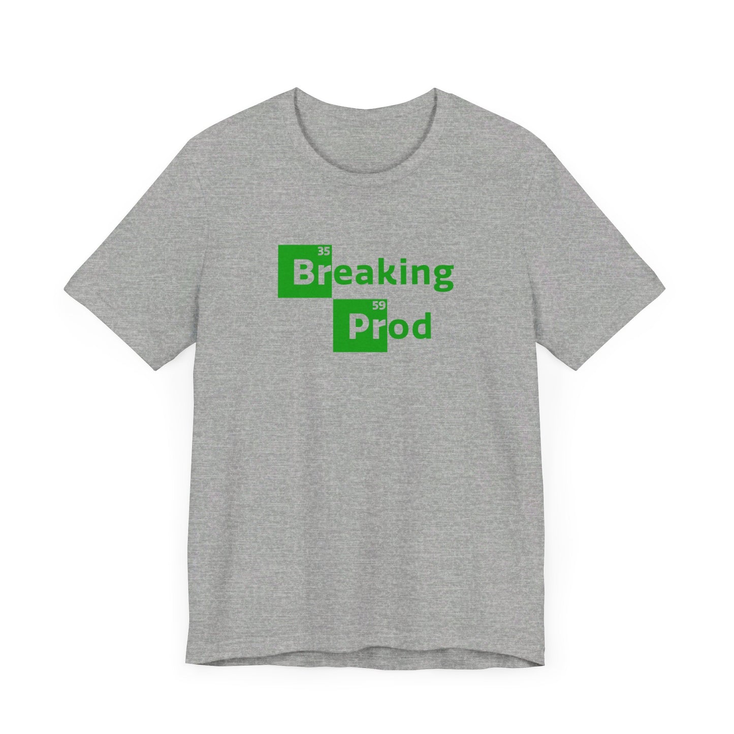 Breaking Prod | Funny IT, Tech, Geek, Nerd Shirt | Classic Unisex Jersey Short Sleeve Tee