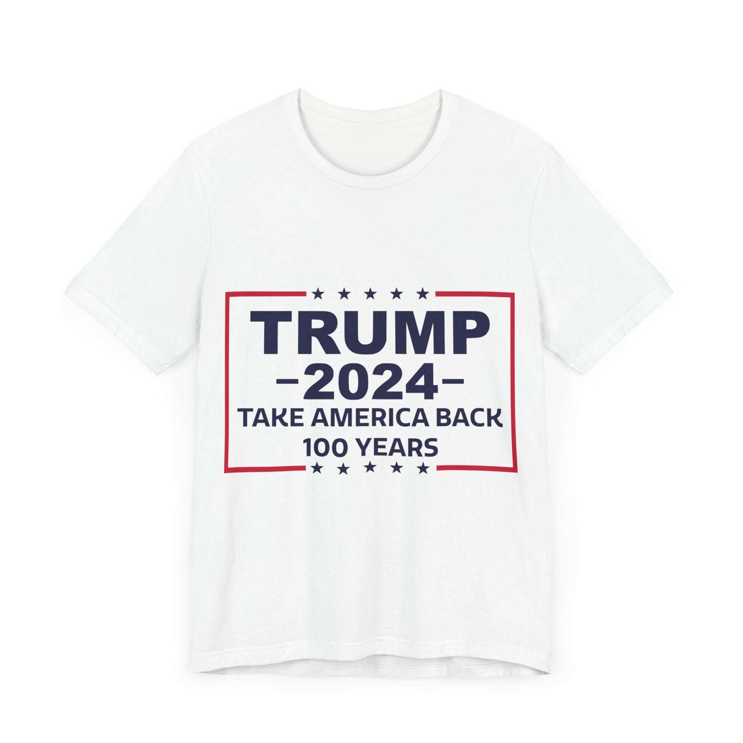 Trump 2024 Take America Back 100 Years | Classic Unisex Jersey Short Sleeve Tee